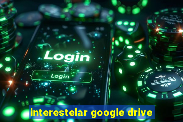 interestelar google drive